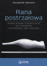 Rana postrzałowa Własne badania doświadczalne nad fenomenem Telesfor Piecuch