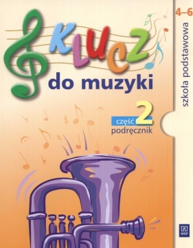 Klucz do muzyki 4-6 Podręcznik Część 2 - Katarzyna Jakóbczak-Drążek, Urszula Smoczyńska, Agnieszka Sołtysik