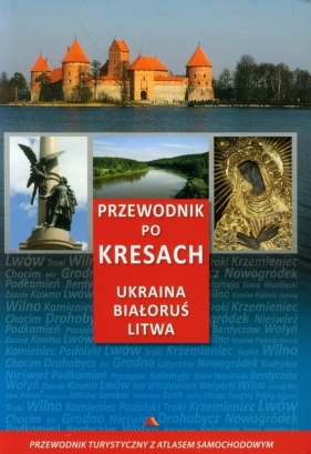 Przewodnik po Kresach Ukraina Białoruś Litwa - Jędrzej Majka