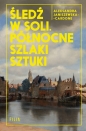 Śledź w soli. Północne szlaki sztuki - Aleksandra Janiszewska-Cardone