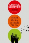 Should We Stay or Should We Go Lionel Shriver