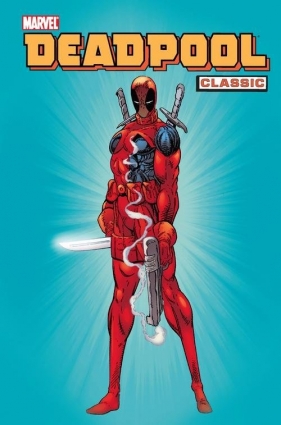 Deadpool Classic. Tom 1 - Mark Waid, Joe Kelly, Fabian Nicieza