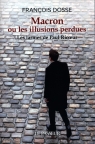 Macron ou les illusions perdues Dosse Francois