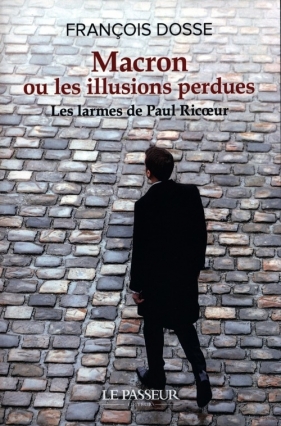 Macron ou les illusions perdues - Dosse Francois