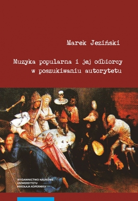 Muzyka popularna i jej odbiorcy w poszukiwaniu autorytetu - Jeziński Marek