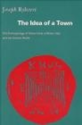 Idea of Town Anthropology of Urban Form in Rome Italy Joseph Rykwert,  Rykwert