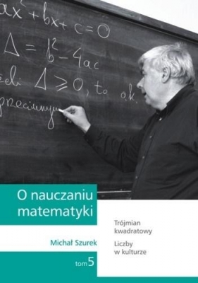 O nauczaniu matematyki. Wykłady dla nauczycieli i studentów. Tom 5 - Michał Szurek