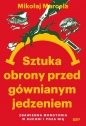 Sztuka obrony przed gównianym jedzeniem. Zbawienna monotonia w kuchni i poza nią - Mikołaj Marcela
