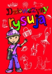 Dziewczyny rysują - Opracowanie zbiorowe