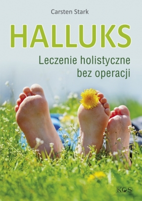 Halluks. Leczenie holistyczne bez operacji - Carsten Stark