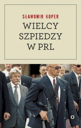 Wielcy szpiedzy w PRL - Koper Sławomir