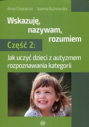 Wskazuję nazywam rozumiem Część 2 - Anna Chojnacka, Joanna Kuźniarska