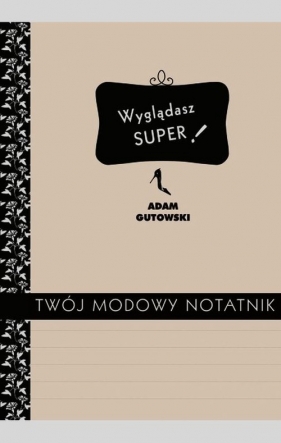 Twój modowy notatnik - Adam Gutowski