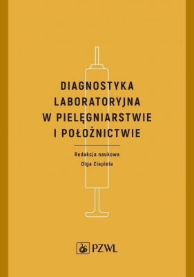 Diagnostyka laboratoryjna w pielęgniarstwie i położnictwie - Olga Ciepiela