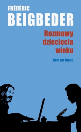 Rozmowy dziecięcia wieku - Anna Michalska, Frédéric Beigbeder