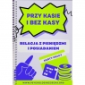 Przy kasie i bez kasy. Relacja z pieniędzmi i posiadaniem