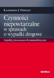 Czynności niepowtarzalne w sprawach o wypadki drogowe - Pawelec Kazimierz J.