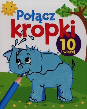 Połącz kropki 10 i więcej - Opracowanie zbiorowe