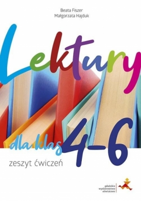 Lektury dla klas 4-6. Zeszyt ćwiczeń - Beata Fiszer, Małgorzata Hajduk