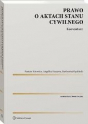 Prawo o aktach stanu cywilnego. Komentarz - Bartosz Kotowicz, Angelika Kurzawa, Bartłomiej Opaliński