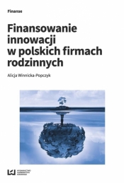 Finansowanie innowacji w polskich firmach rodzinnych - Winnicka-Popczyk Alicja