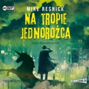 Na tropie jednorożca - Mike Resnick