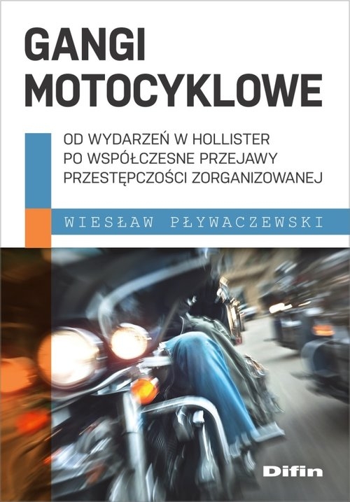 Gangi motocyklowe. Od wydarzeń w Hollister po współczesne przejawy przestępczości zorganizowanej