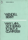 Why I Am Not Going to Buy a Computer Wendell Berry