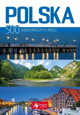 Polska 500 najpiękniejszych miejsc - Bąk Jolanta, Ressel Ewa