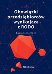 Obowiązki przedsiębiorców wynikające z RODO (wyd. II) - Grażyna Paulina Wójcik