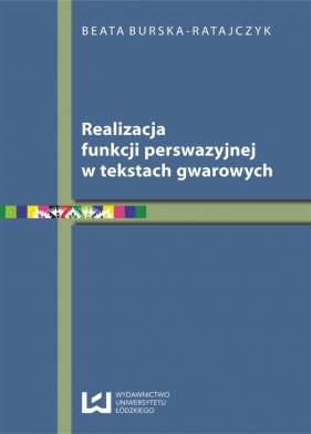 Realizacja funkcji perswazyjnej w tekstach gwarowych - Burska-Ratajczyk Beata<br />