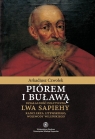 Piórem i buławą Działalność polityczna Lwa Sapiehy kanclerza Czwołek Arkadiusz