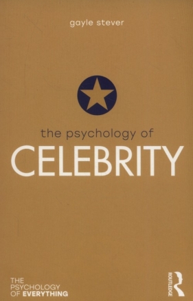 The Psychology of Celebrity - Stever Gayle