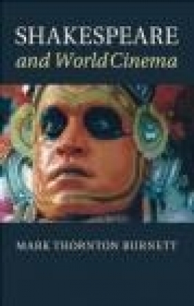Shakespeare and World Cinema Mark Thornton-Burnett