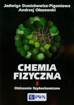 Chemia fizyczna Tom 3 - Demichowicz-Pigoniowa Jadwiga, Olszowski Andrzej