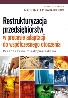 Restrukturyzacja przedsiębiorstw w procesie adaptacji do współczesnego otoczenia - <br />