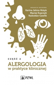 Alergologia w praktyce klinicznej Część 2 - Jahnz-Różyk Karina, Kupczyk Maciej, Gawlik Radosław