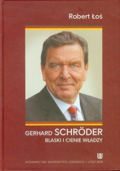 Gerhard Schroder Blaski i cienie władzy - Łoś Robert