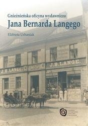 Gnieźnieńska oficyna wyd. Jana Bernarda Langego - Elżbieta Urbaniak