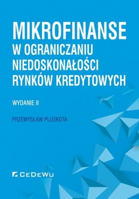 Mikrofinanse w ograniczaniu niedoskonałości rynków kredytowych - Pluskota Przemysław