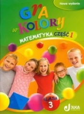 Gra w kolory 3 Matematyka Podręcznik z ćwiczeniami Część 1 - Sokołowska Beata