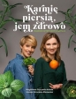 Karmię piersią, jem zdrowo. Poradnik dietetyczny w laktacji - Opracowanie zbiorowe