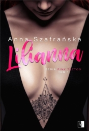 PInk Tattoo. Lilianna. Tom 1 - Anna Szafrańska