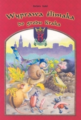 Wyprawa ślimaka do grodu Kraka - Sudoł Barbara