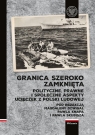  Granica szeroko zamknięta.Polityczne, prawne i społeczne  aspekty