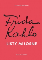 Frida Kahlo. Listy miłosne - Suzanne Barbezat
