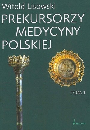 Prekursorzy medycyny polskiej. Tom 1 i 2.