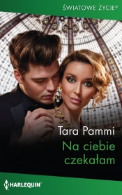 Na ciebie czekałam - Tara Pammi