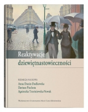 Reaktywacje dziewiętnastowieczności - Trześniewska-Nowak Agnieszka (red.), Piechota Dariusz, Dunin-Dudkowska Anna