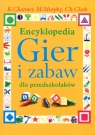 Encyklopedia Gier i zabaw dla przedszkolaków Charmer K., Murphy M., Clark Ch.